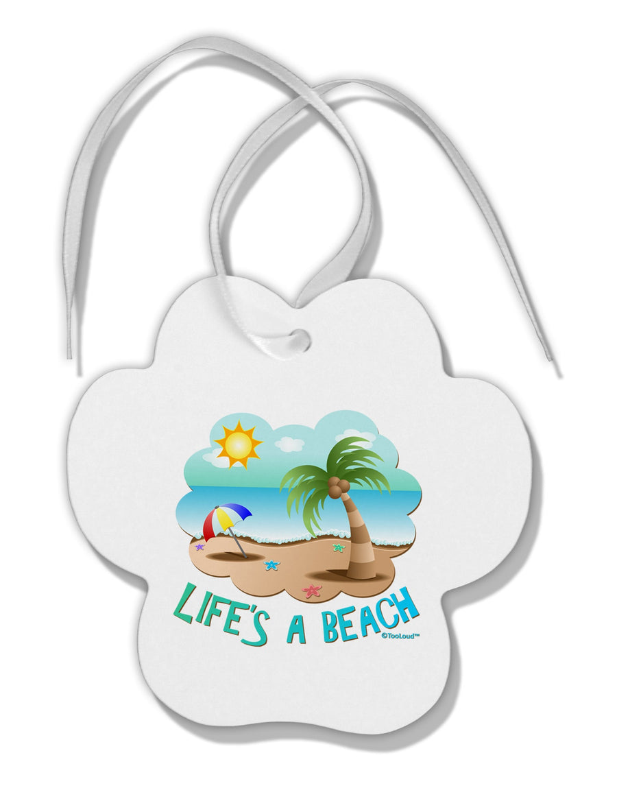 Fun Summer Beach Scene - Life's a Beach Paw Print Shaped Ornament by TooLoud-Ornament-TooLoud-White-Davson Sales