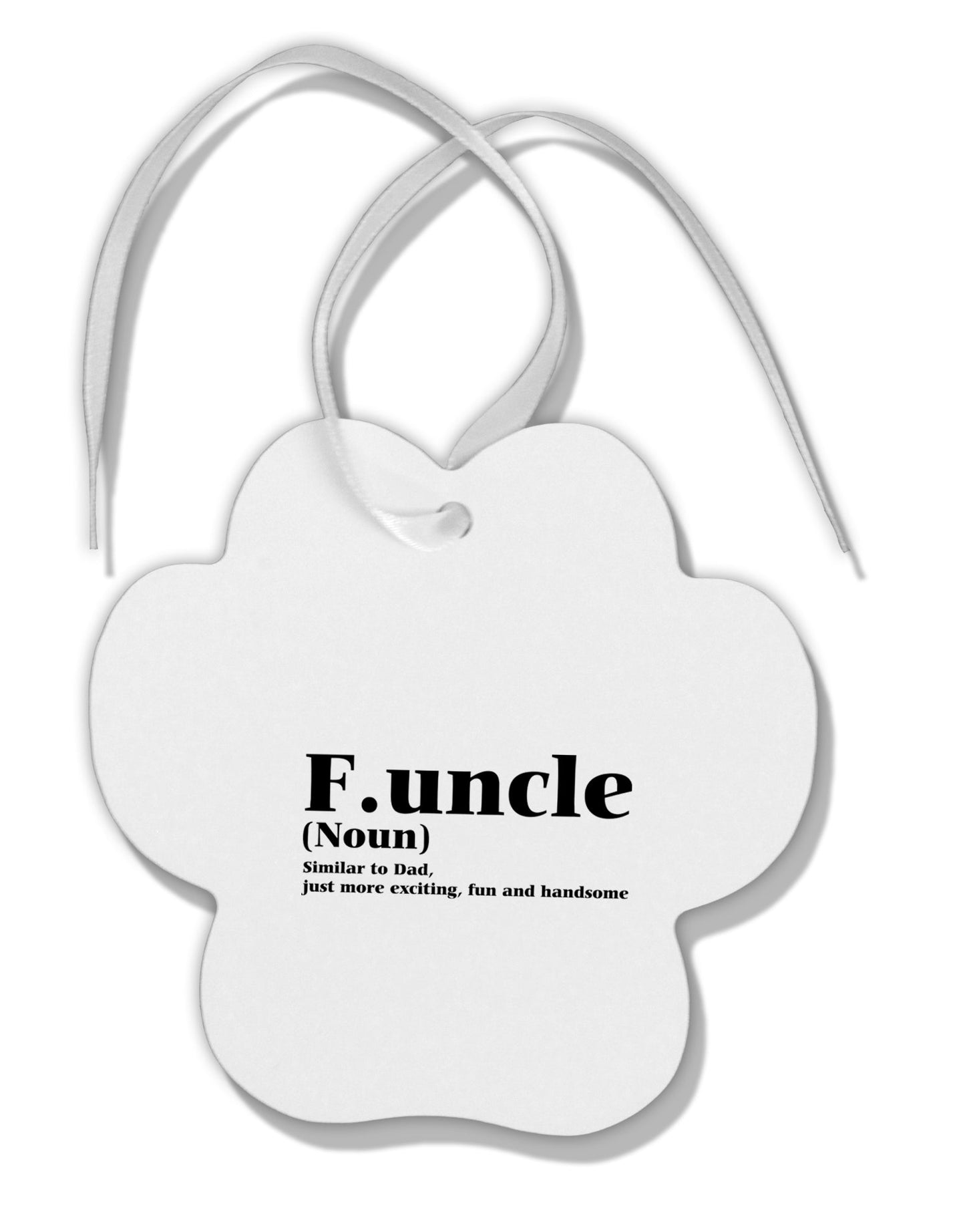 Funcle - Fun Uncle Paw Print Shaped Ornament by TooLoud-TooLoud-White-Davson Sales
