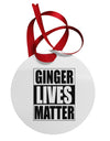 Ginger Lives Matter Circular Metal Ornament by TooLoud-Ornament-TooLoud-White-Davson Sales