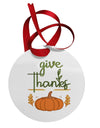 Give Thanks Circular Metal Ornament-Ornament-TooLoud-Davson Sales