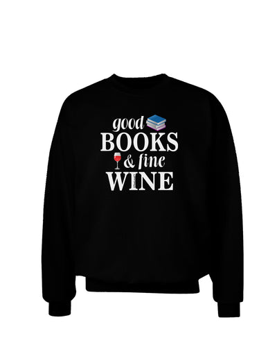 Good Books and Fine Wine Adult Dark Sweatshirt-Sweatshirts-TooLoud-Black-Small-Davson Sales