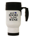 Good Books and Fine Wine Stainless Steel 14oz Travel Mug-Travel Mugs-TooLoud-White-Davson Sales