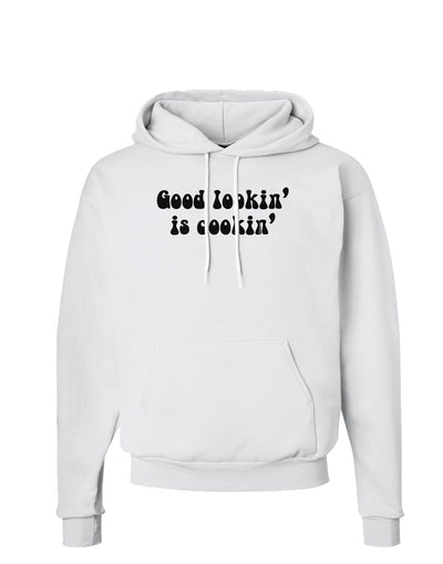 Good Lookin' Is Cookin' - Text Hoodie Sweatshirt-Hoodie-TooLoud-White-Small-Davson Sales