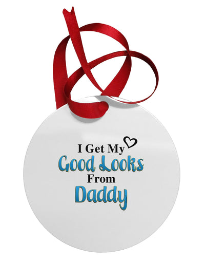 Good Looks From Daddy Circular Metal Ornament-Ornament-TooLoud-White-Davson Sales