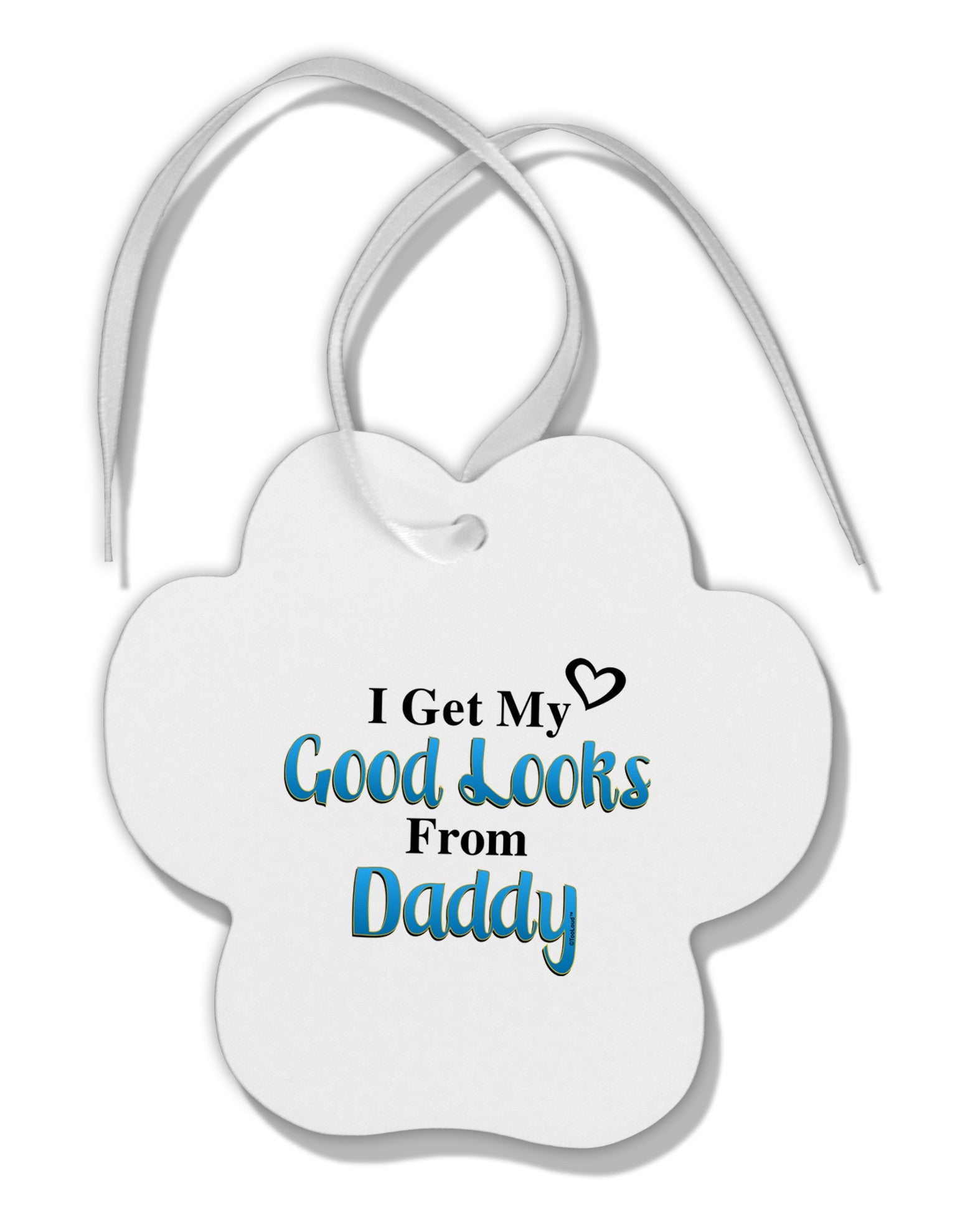Good Looks From Daddy Paw Print Shaped Ornament-Ornament-TooLoud-White-Davson Sales