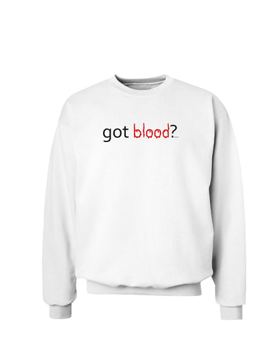 Got Blood Sweatshirt-Sweatshirts-TooLoud-White-Small-Davson Sales