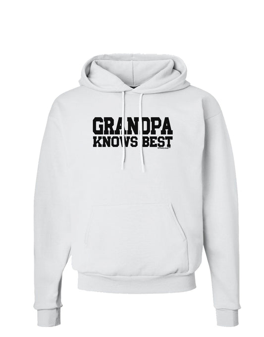Grandpa Knows Best Hoodie Sweatshirt by TooLoud-Hoodie-TooLoud-White-Small-Davson Sales