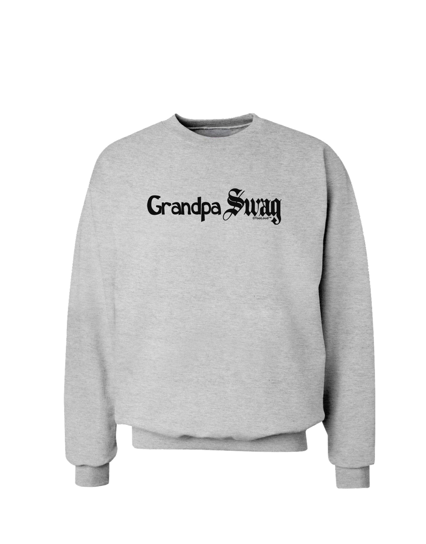 Grandpa Swag Text Sweatshirt by TooLoud-Sweatshirts-TooLoud-AshGray-Small-Davson Sales