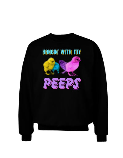 Hangin With My Peeps Adult Dark Sweatshirt-Sweatshirts-TooLoud-Black-Small-Davson Sales