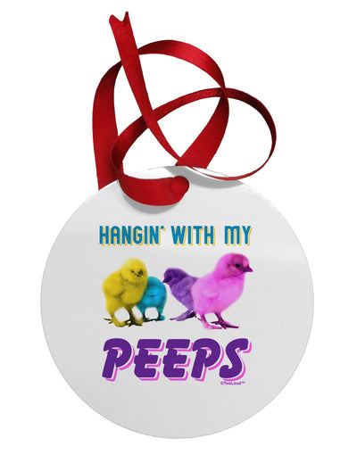 Hangin With My Peeps Circular Metal Ornament-Ornament-TooLoud-White-Davson Sales