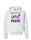 Hangin With My Peeps Hoodie Sweatshirt-Hoodie-TooLoud-White-Small-Davson Sales