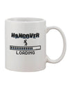 Hangover Loading - Expertly Crafted 11 oz Coffee Mug - TooLoud-11 OZ Coffee Mug-TooLoud-White-Davson Sales