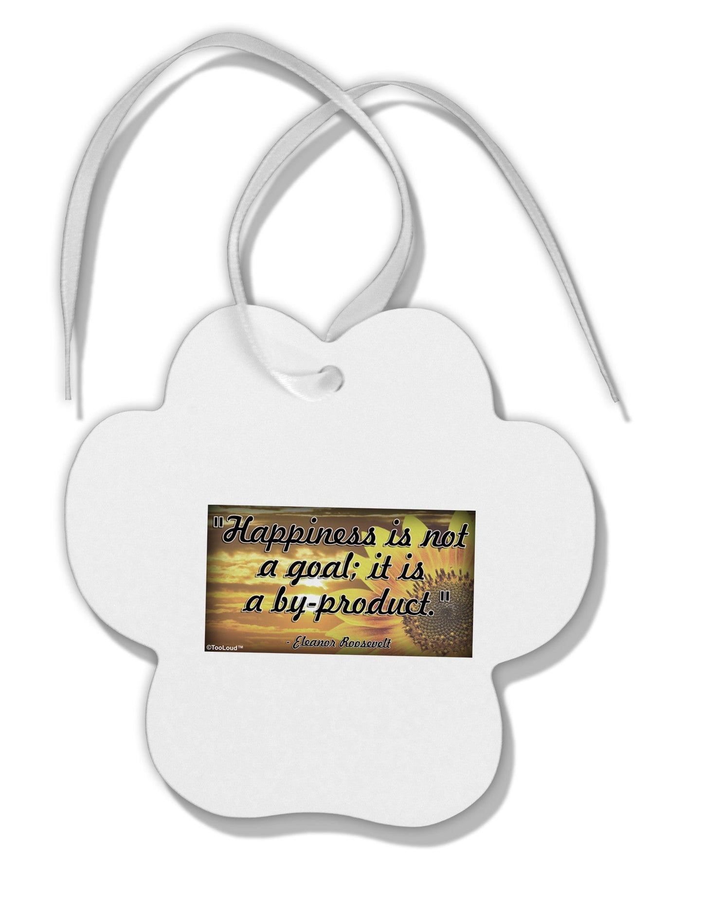 Happiness Is Not A Goal Paw Print Shaped Ornament by TooLoud-Ornament-TooLoud-White-Davson Sales