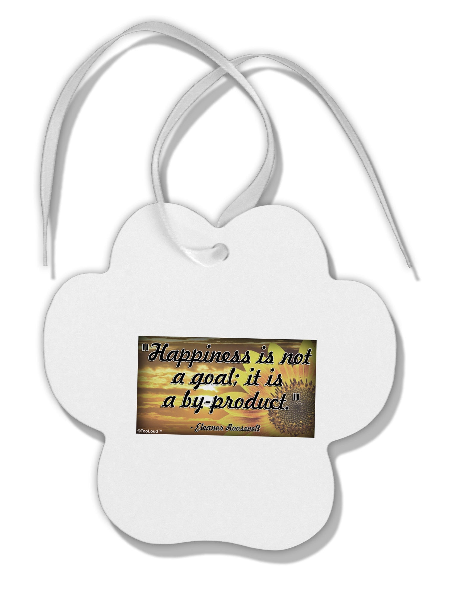 Happiness Is Not A Goal Paw Print Shaped Ornament by TooLoud-Ornament-TooLoud-White-Davson Sales