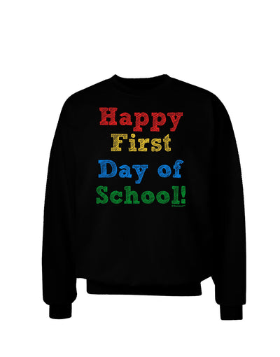 Happy First Day of School Adult Dark Sweatshirt-Sweatshirts-TooLoud-Black-Small-Davson Sales