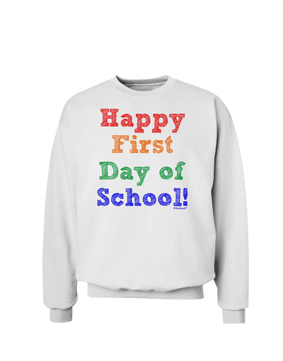 Happy First Day of School Sweatshirt-Sweatshirts-TooLoud-White-Small-Davson Sales