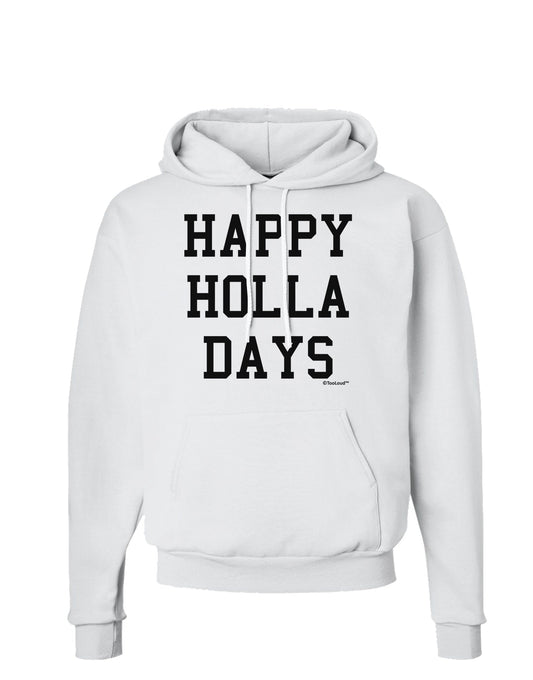 Happy Holla Days Text Hoodie Sweatshirt by TooLoud-Hoodie-TooLoud-White-Small-Davson Sales