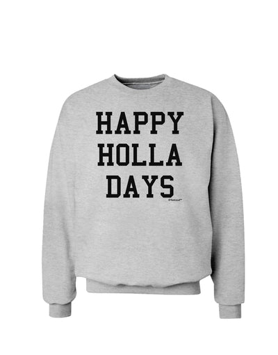 Happy Holla Days Text Sweatshirt by TooLoud-Sweatshirts-TooLoud-AshGray-Small-Davson Sales