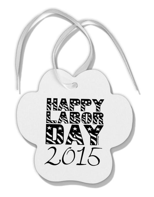 Happy Labor Day 2015 Paw Print Shaped Ornament-Ornament-TooLoud-White-Davson Sales