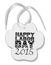 Happy Labor Day 2015 Paw Print Shaped Ornament-Ornament-TooLoud-White-Davson Sales