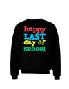 Happy Last Day of School Adult Dark Sweatshirt-Sweatshirts-TooLoud-Black-Small-Davson Sales