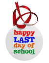 Happy Last Day of School Circular Metal Ornament-Ornament-TooLoud-White-Davson Sales