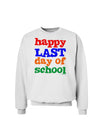 Happy Last Day of School Sweatshirt-Sweatshirts-TooLoud-White-Small-Davson Sales