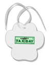 Happy Tax Day Paw Print Shaped Ornament by TooLoud-Ornament-TooLoud-White-Davson Sales