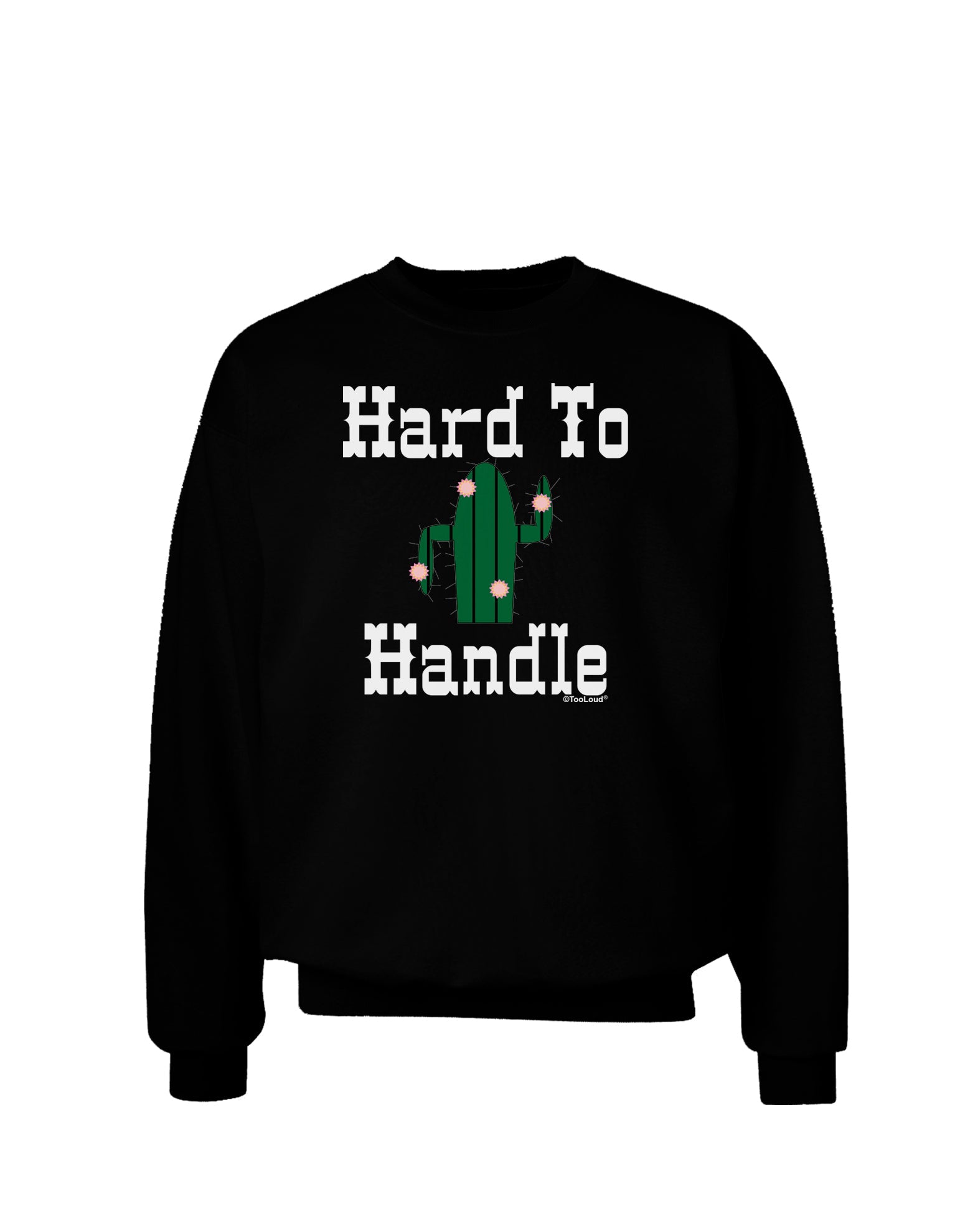 Hard To Handle Cactus Adult Dark Sweatshirt by TooLoud-Sweatshirts-TooLoud-Black-Small-Davson Sales