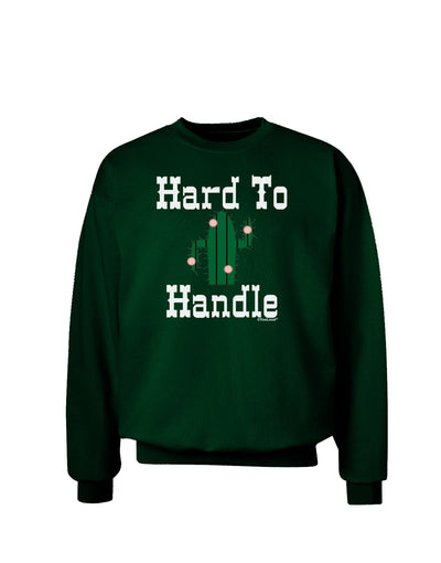 Hard To Handle Cactus Adult Dark Sweatshirt by TooLoud-Sweatshirts-TooLoud-Deep-Forest-Green-Small-Davson Sales