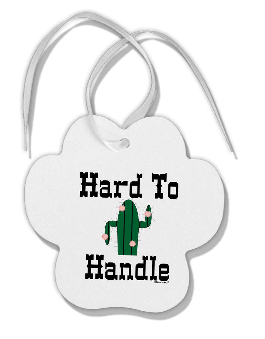 Hard To Handle Cactus Paw Print Shaped Ornament by TooLoud-Ornament-TooLoud-White-Davson Sales