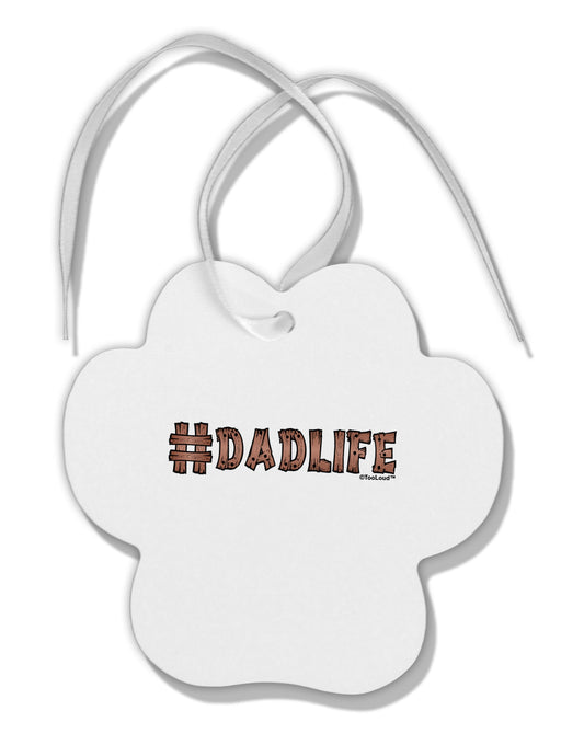 Hashtag Dadlife Paw Print Shaped Ornament by TooLoud-Ornament-TooLoud-White-Davson Sales