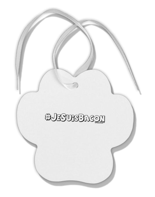 Hashtag JeSuisBacon Deco Paw Print Shaped Ornament-Ornament-TooLoud-White-Davson Sales