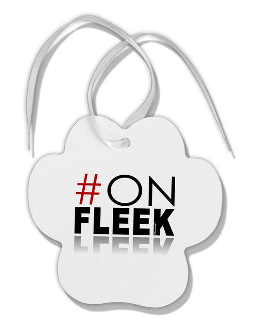 Hashtag On Fleek Paw Print Shaped Ornament-Ornament-TooLoud-White-Davson Sales