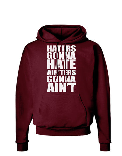 Haters Gonna Hate Ainters Gonna Aint Dark Hoodie Sweatshirt by TooLoud-Hoodie-TooLoud-Maroon-Small-Davson Sales