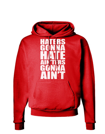 Haters Gonna Hate Ainters Gonna Aint Dark Hoodie Sweatshirt by TooLoud-Hoodie-TooLoud-Red-Small-Davson Sales