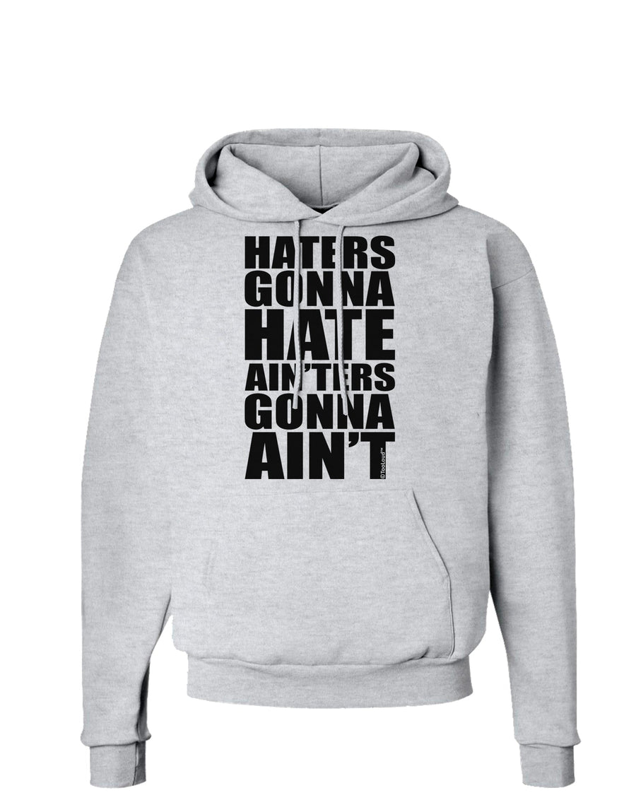 Haters Gonna Hate Ainters Gonna Aint Hoodie Sweatshirt by TooLoud-Hoodie-TooLoud-White-Small-Davson Sales