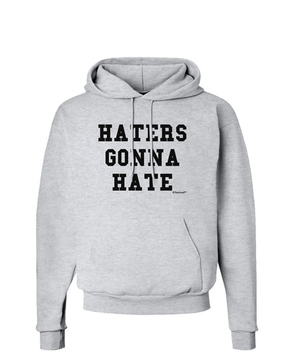 Haters Gonna Hate Hoodie Sweatshirt by TooLoud-Hoodie-TooLoud-AshGray-Small-Davson Sales