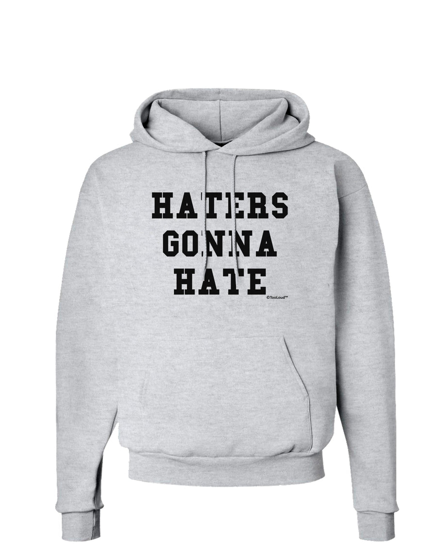 Haters Gonna Hate Hoodie Sweatshirt by TooLoud-Hoodie-TooLoud-White-Small-Davson Sales