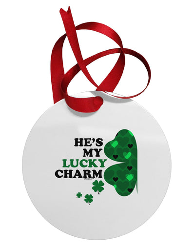 He's My Lucky Charm - Left Circular Metal Ornament-Ornament-TooLoud-White-Davson Sales