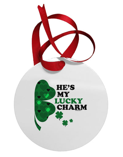 He's My Lucky Charm - Right Circular Metal Ornament-Ornament-TooLoud-White-Davson Sales