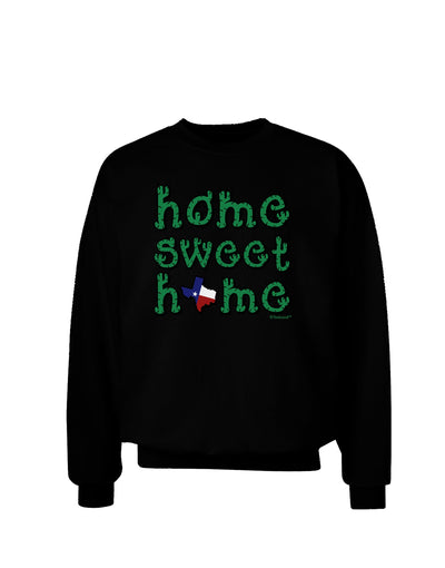 Home Sweet Home - Texas - Cactus and State Flag Adult Dark Sweatshirt by TooLoud-Sweatshirts-TooLoud-Black-Small-Davson Sales