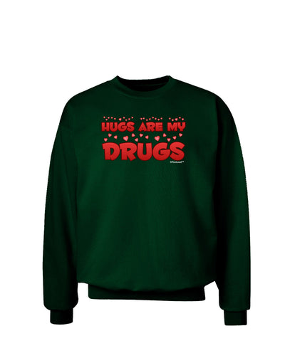 Hugs Are My Drugs Adult Dark Sweatshirt-Sweatshirts-TooLoud-Deep-Forest-Green-Small-Davson Sales