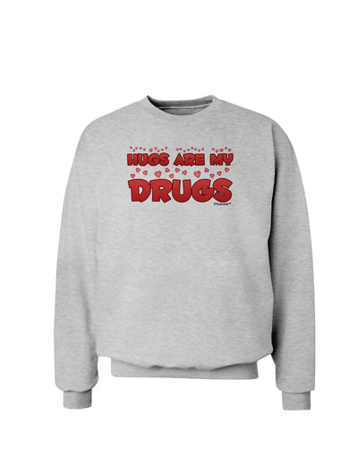 Hugs Are My Drugs Sweatshirt-Sweatshirts-TooLoud-AshGray-Small-Davson Sales