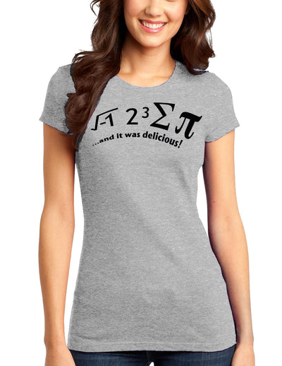 i 8 Sum Pi and It Was Delicious Juniors T-Shirt-Womens Juniors T-Shirt-TooLoud-Heather-Gray-Small-Davson Sales