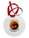 I Am Fire I Am Death Circular Metal Ornament by TooLoud-Ornament-TooLoud-White-Davson Sales