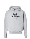 I Am The Father Hoodie Sweatshirt by TooLoud-Hoodie-TooLoud-AshGray-Small-Davson Sales