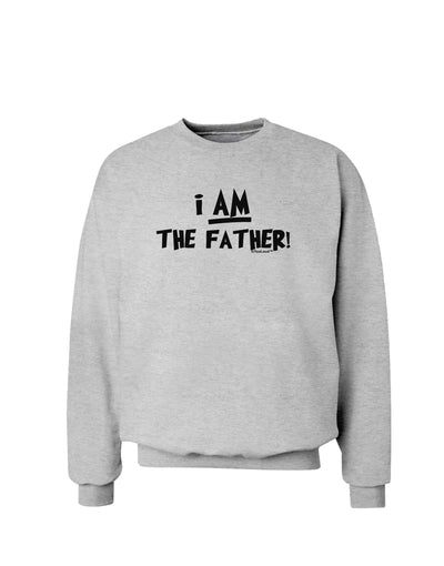 I Am The Father Sweatshirt by TooLoud-Sweatshirts-TooLoud-AshGray-Small-Davson Sales