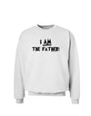 I Am The Father Sweatshirt by TooLoud-Sweatshirts-TooLoud-White-Small-Davson Sales