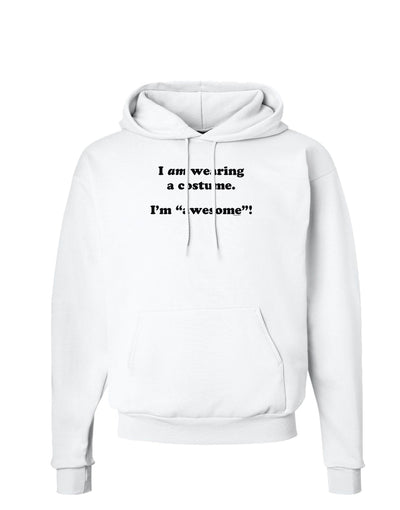 I Am Wearing a Costume I'm Awesome Hoodie Sweatshirt-Hoodie-TooLoud-White-Small-Davson Sales